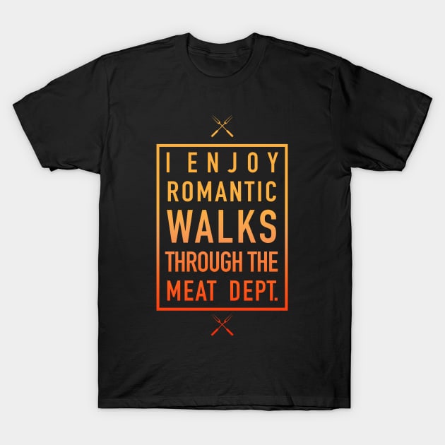 Romantic Walks Through The Meat Dept. - Humorous T-Shirt by DavidLoblaw